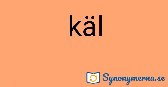 Bild som illustrerar ordet käl och dess synonymer.