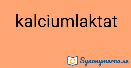 Bild som illustrerar ordet kalciumlaktat och dess synonymer.