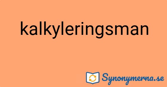 Bild som illustrerar ordet kalkyleringsman och dess synonymer.