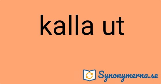 Bild som illustrerar uttrycket kalla ut och dess synonymer.