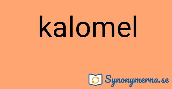 Bild som illustrerar ordet kalomel och dess synonymer.