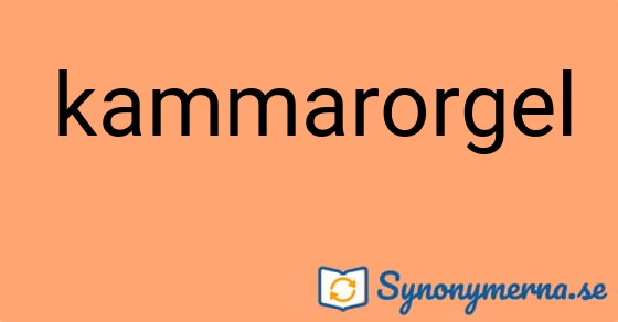 Bild som illustrerar ordet kammarorgel och dess synonymer.