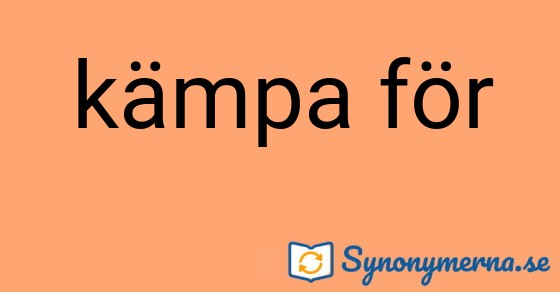 Bild som illustrerar uttrycket kämpa för och dess synonymer.
