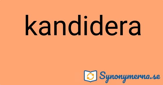 Bild som illustrerar ordet kandidera och dess synonymer.