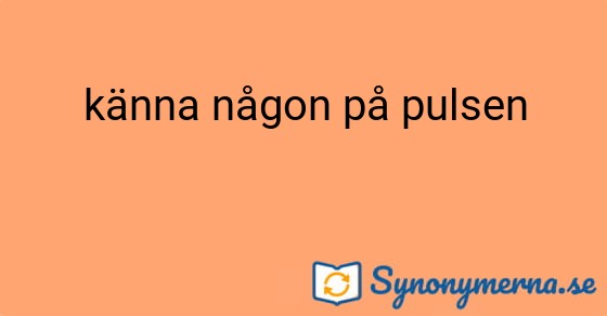 Bild som illustrerar uttrycket känna någon på pulsen och dess synonymer.