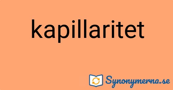 Bild som illustrerar ordet kapillaritet och dess synonymer.