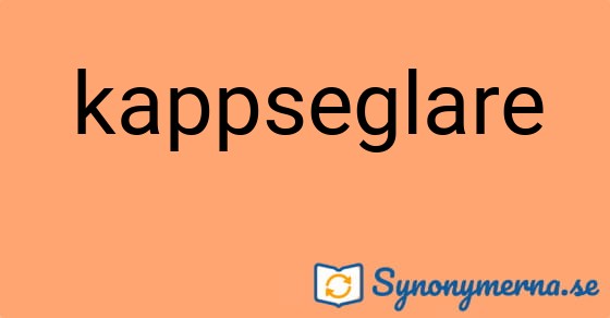 Bild som illustrerar ordet kappseglare och dess synonymer.