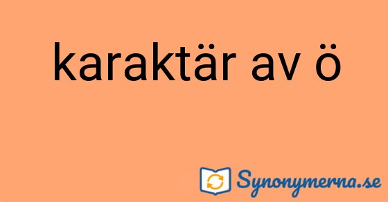 Bild som illustrerar uttrycket karaktär av ö och dess synonymer.