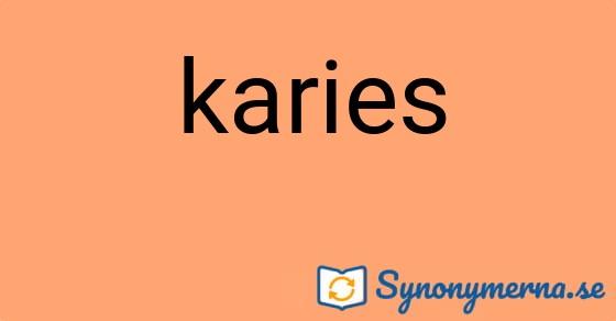 Bild som illustrerar ordet karies och dess synonymer.