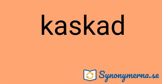 Bild som illustrerar ordet kaskad och dess synonymer.