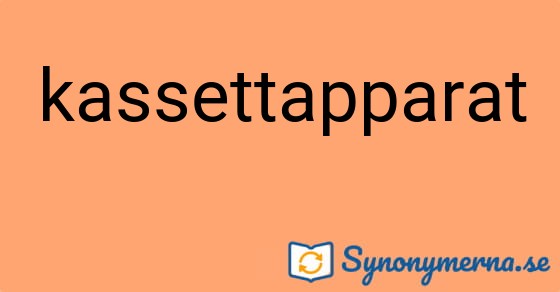 Bild som illustrerar ordet kassettapparat och dess synonymer.