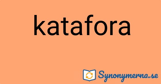 Bild som illustrerar ordet katafora och dess synonymer.