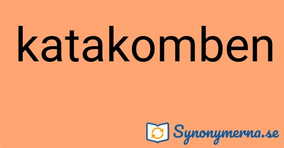 Bild som illustrerar ordet katakomben och dess synonymer.