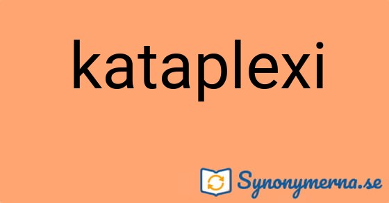 Bild som illustrerar ordet kataplexi och dess synonymer.