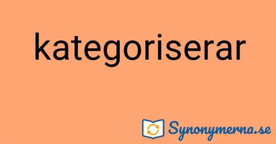 Bild som illustrerar ordet kategoriserar och dess synonymer.