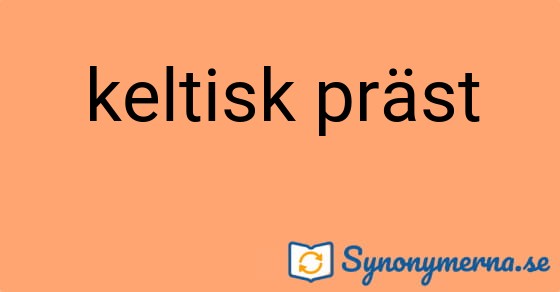 Bild som illustrerar uttrycket keltisk präst och dess synonymer.