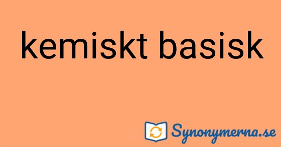 Bild som illustrerar uttrycket kemiskt basisk och dess synonymer.