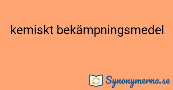 Bild som illustrerar uttrycket kemiskt bekämpningsmedel och dess synonymer.