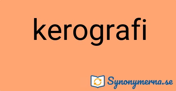 Bild som illustrerar ordet kerografi och dess synonymer.