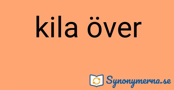 Bild som illustrerar uttrycket kila över och dess synonymer.
