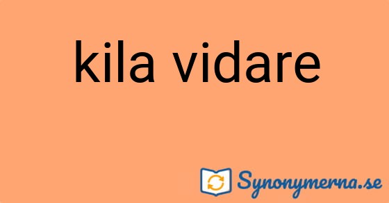 Bild som illustrerar uttrycket kila vidare och dess synonymer.