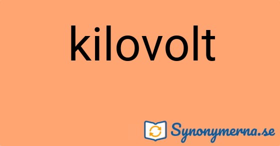 Bild som illustrerar ordet kilovolt och dess synonymer.
