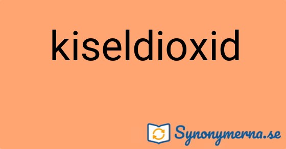 Bild som illustrerar ordet kiseldioxid och dess synonymer.