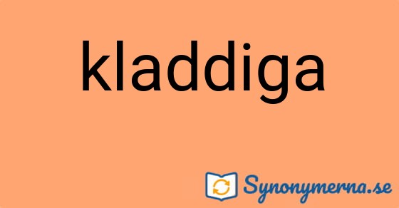 Bild som illustrerar ordet kladdiga och dess synonymer.