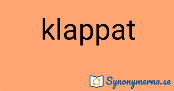 Bild som illustrerar ordet klappat och dess synonymer.