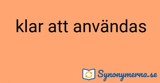 Bild som illustrerar uttrycket klar att användas och dess synonymer.