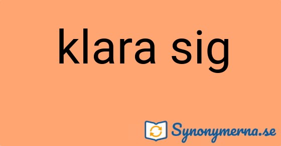 Bild som illustrerar uttrycket klara sig och dess synonymer.