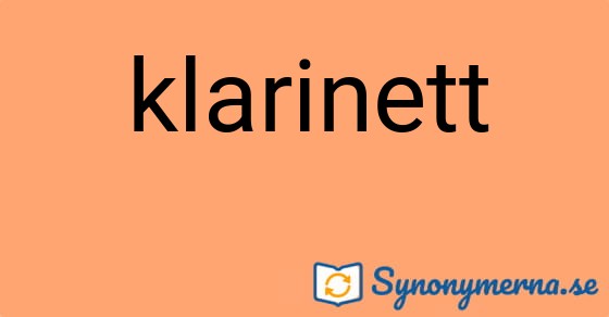 Bild som illustrerar ordet klarinett och dess synonymer.