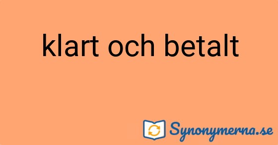 Bild som illustrerar uttrycket klart och betalt och dess synonymer.