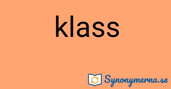 Bild som illustrerar ordet klass och dess synonymer.