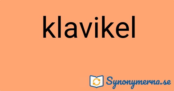 Bild som illustrerar ordet klavikel och dess synonymer.