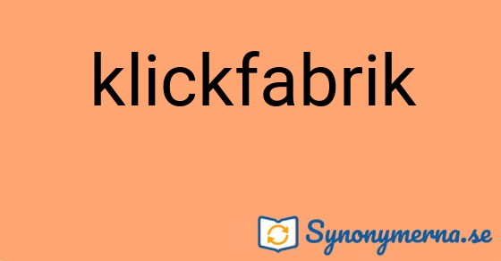 Bild som illustrerar ordet klickfabrik och dess synonymer.