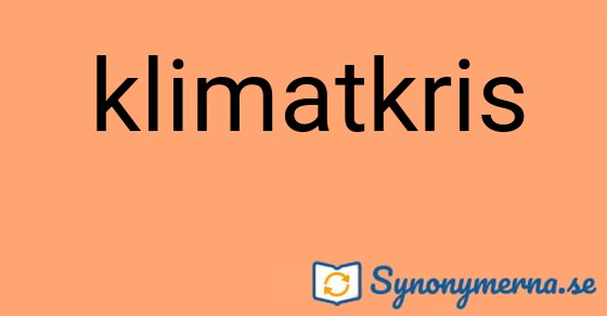 Bild som illustrerar ordet klimatkris och dess synonymer.