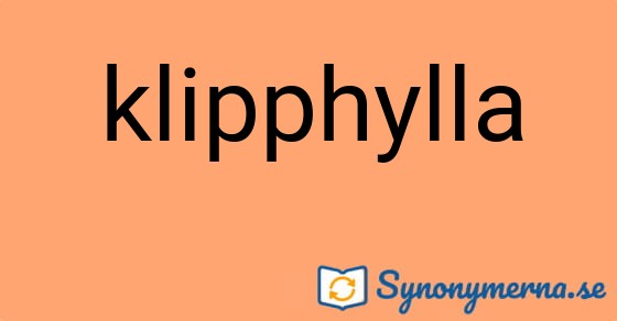 Bild som illustrerar ordet klipphylla och dess synonymer.