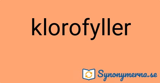 Bild som illustrerar ordet klorofyller och dess synonymer.