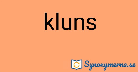 Bild som illustrerar ordet kluns och dess synonymer.