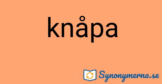 Bild som illustrerar ordet knåpa och dess synonymer.