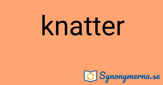 Bild som illustrerar ordet knatter och dess synonymer.