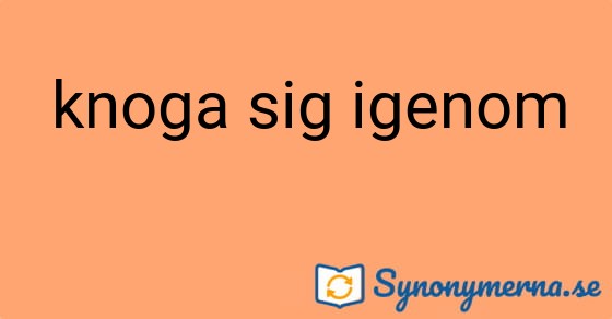 Bild som illustrerar uttrycket knoga sig igenom och dess synonymer.
