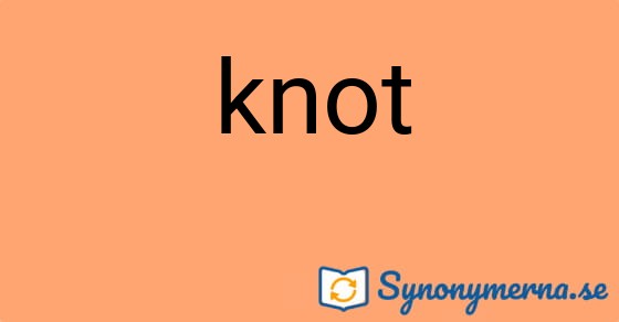 Bild som illustrerar ordet knot och dess synonymer.