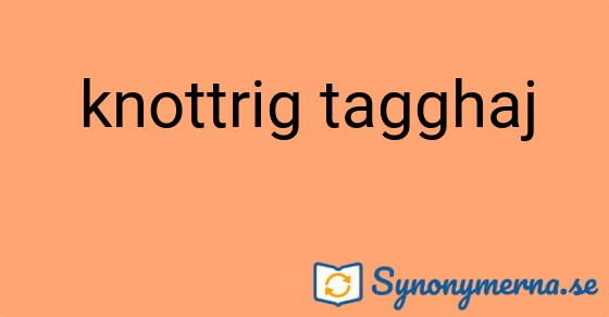 Bild som illustrerar uttrycket knottrig tagghaj och dess synonymer.