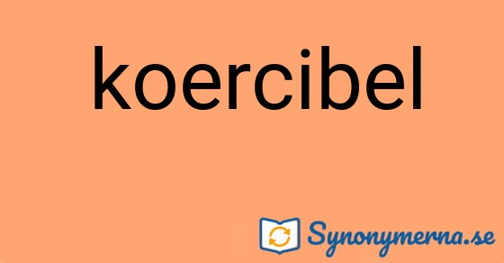 Bild som illustrerar ordet koercibel och dess synonymer.