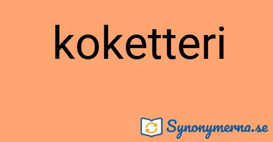 Bild som illustrerar ordet koketteri och dess synonymer.