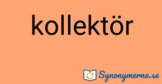 Bild som illustrerar ordet kollektör och dess synonymer.
