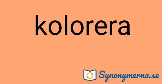 Bild som illustrerar ordet kolorera och dess synonymer.
