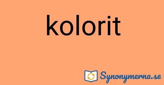 Bild som illustrerar ordet kolorit och dess synonymer.